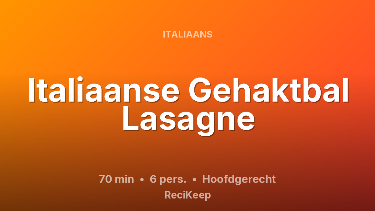 Receptkaart Italiaanse Gehaktbal Lasagne – Hoofdgerecht