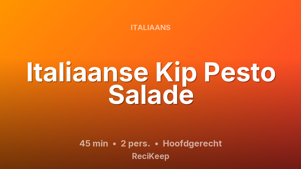 Receptkaart Italiaanse Kip Pesto Salade – Hoofdgerecht