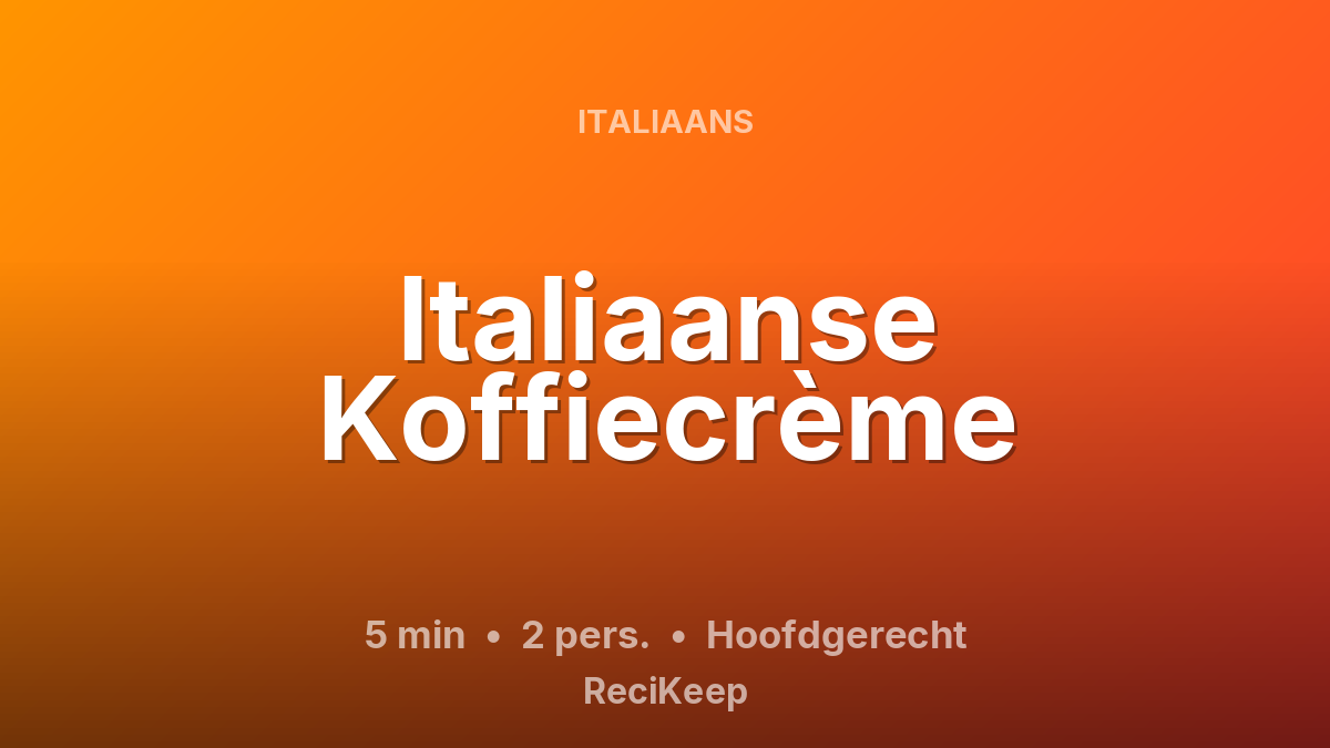 Receptkaart Italiaanse Koffiecrème – Hoofdgerecht