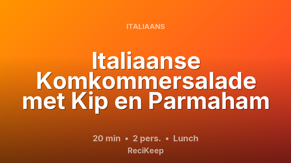 Receptkaart Italiaanse Komkommersalade met Kip en Parmaham – Lunch