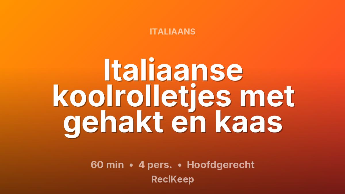 Receptkaart Italiaanse koolrolletjes met gehakt en kaas – Hoofdgerecht