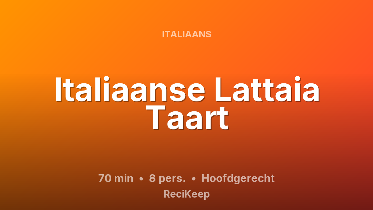 Receptkaart Italiaanse Lattaia Taart – Hoofdgerecht
