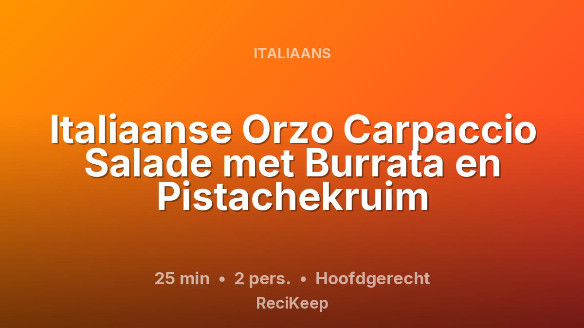 Receptkaart Italiaanse Orzo Carpaccio Salade met Burrata en Pistachekruim – Hoofdgerecht