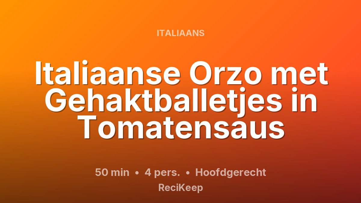 Receptkaart Italiaanse Orzo met Gehaktballetjes in Tomatensaus – Hoofdgerecht