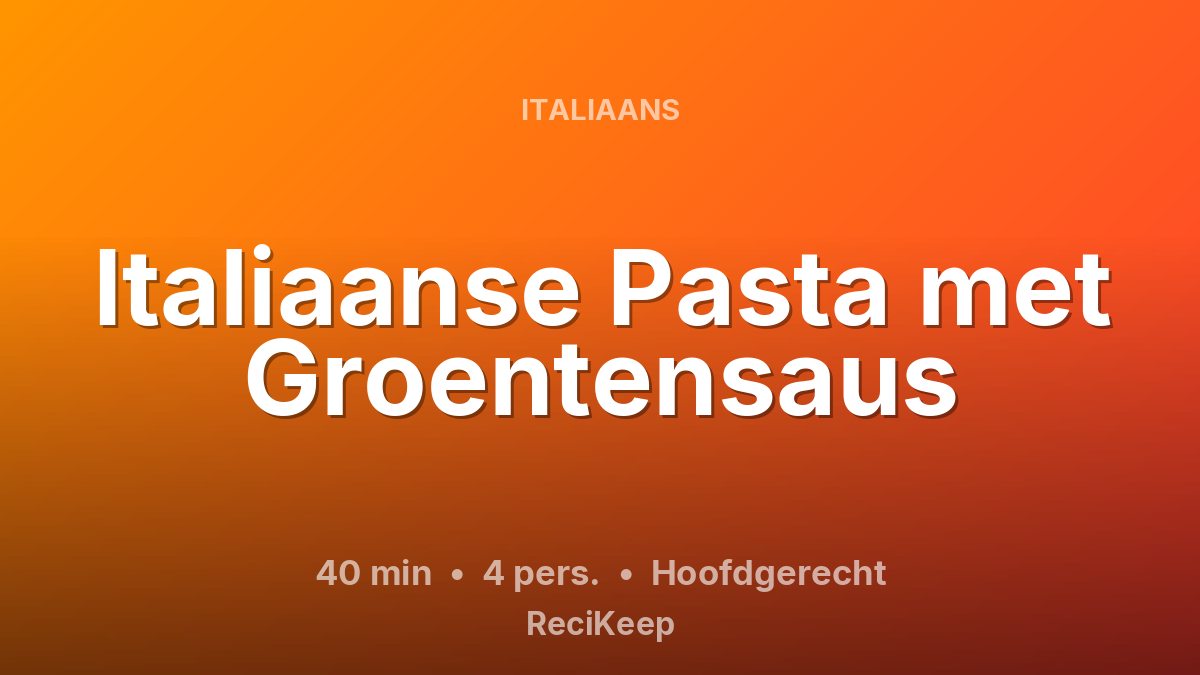 Receptkaart Italiaanse Pasta met Groentensaus – Hoofdgerecht