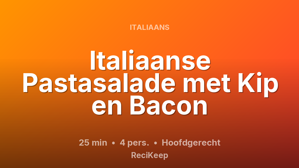 Receptkaart Italiaanse Pastasalade met Kip en Bacon – Hoofdgerecht
