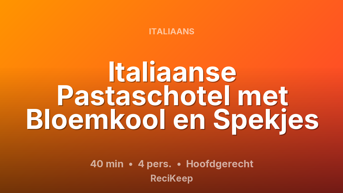 Receptkaart Italiaanse Pastaschotel met Bloemkool en Spekjes – Hoofdgerecht