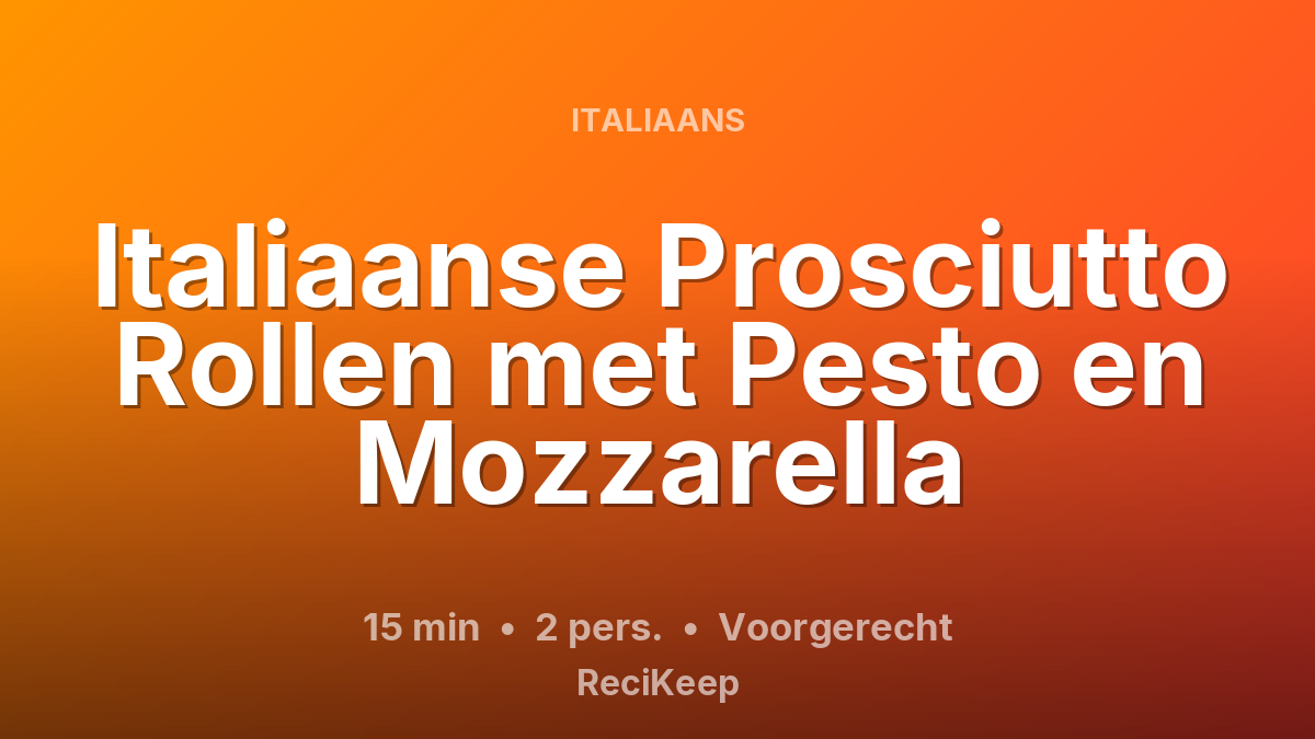 Receptkaart Italiaanse Prosciutto Rollen met Pesto en Mozzarella – Voorgerecht