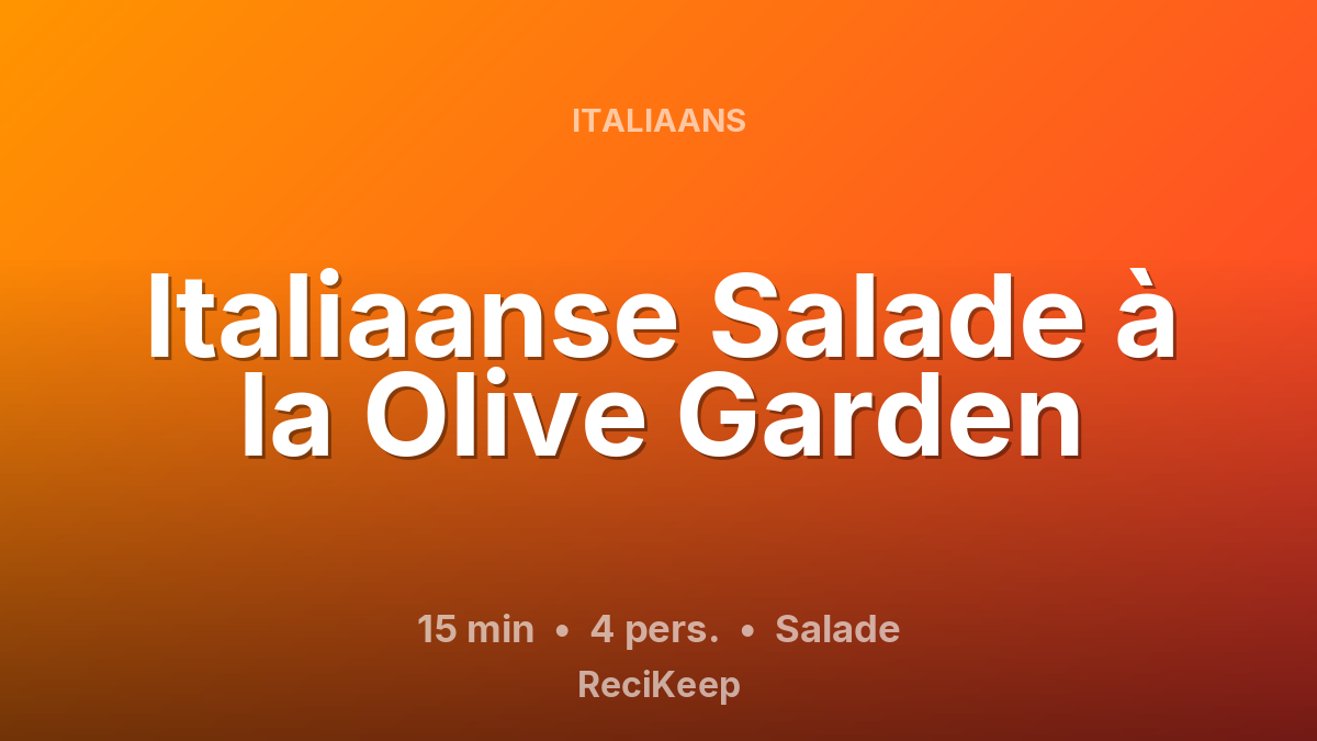 Receptkaart Italiaanse Salade à la Olive Garden – Salade
