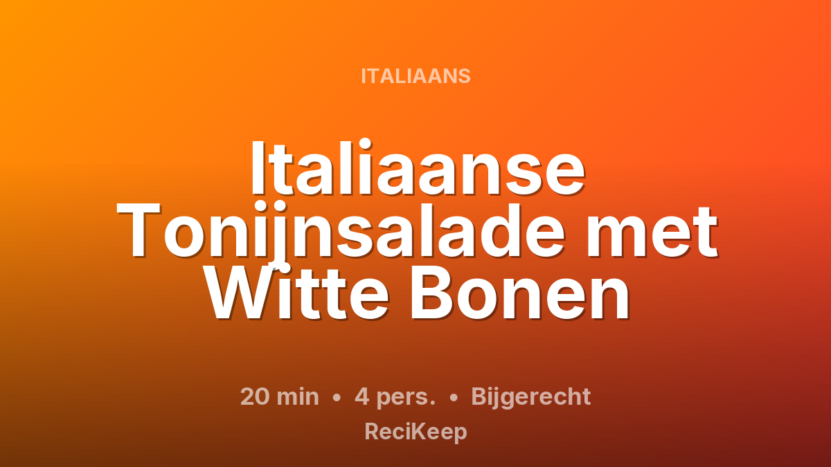 Receptkaart Italiaanse Tonijnsalade met Witte Bonen – Bijgerecht
