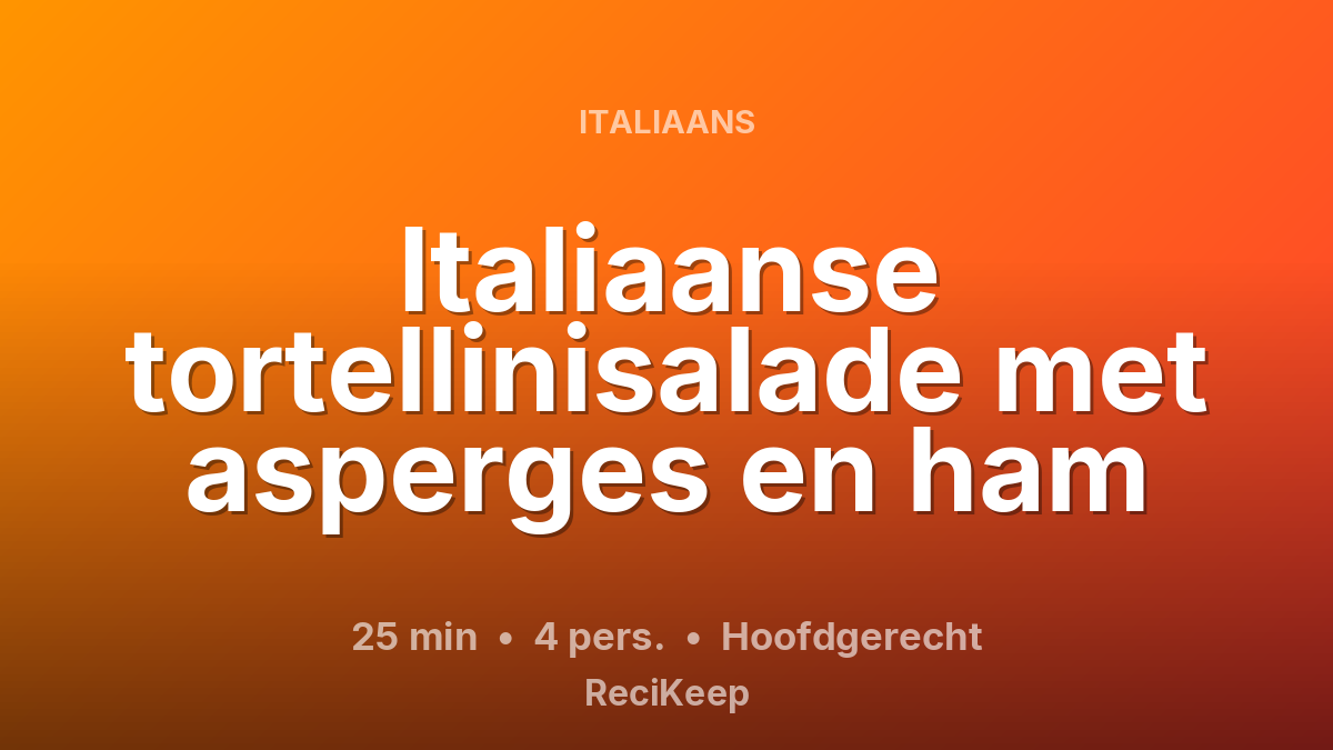 Receptkaart Italiaanse tortellinisalade met asperges en ham – Hoofdgerecht