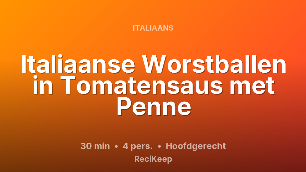 Receptkaart Italiaanse Worstballen in Tomatensaus met Penne – Hoofdgerecht