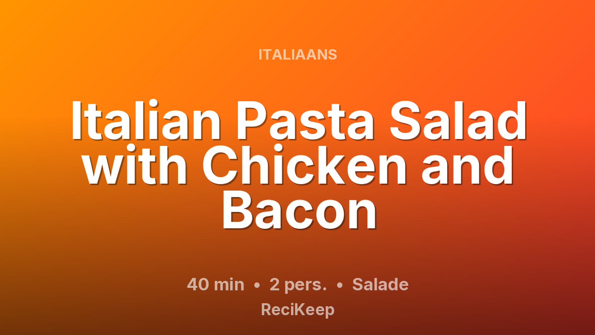 Receptkaart Italian Pasta Salad with Chicken and Bacon – Salade