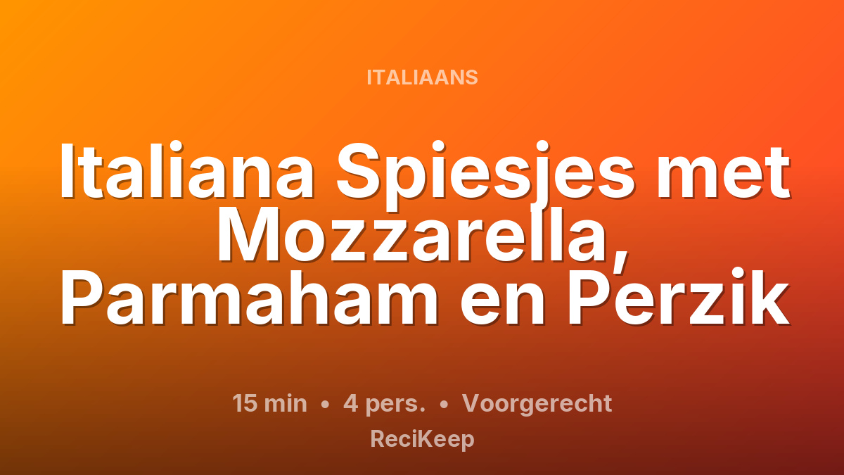 Receptkaart Italiana Spiesjes met Mozzarella, Parmaham en Perzik – Voorgerecht