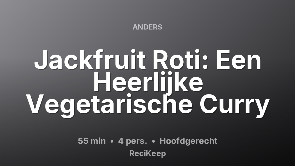 Receptkaart Jackfruit Roti: Een Heerlijke Vegetarische Curry – Hoofdgerecht