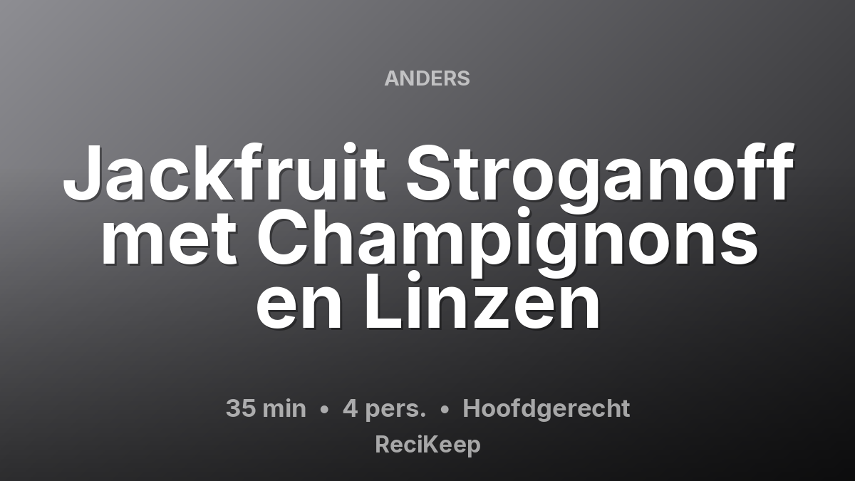 Receptkaart Jackfruit Stroganoff met Champignons en Linzen – Hoofdgerecht