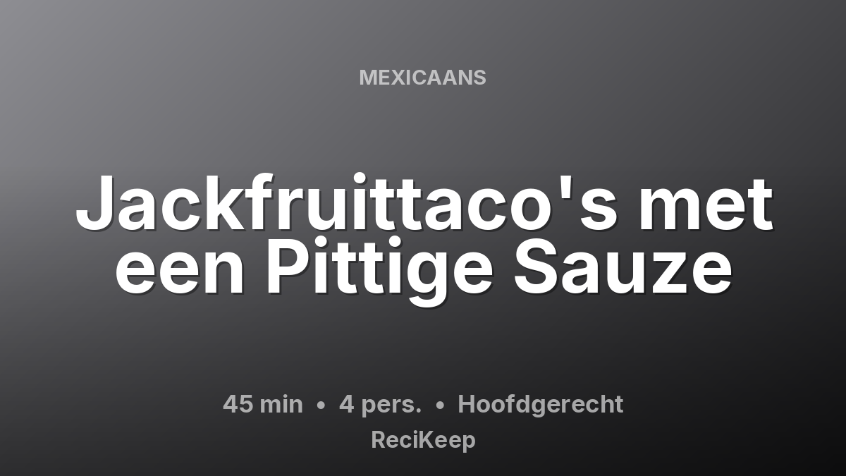 Receptkaart Jackfruittaco's met een Pittige Sauze – Hoofdgerecht