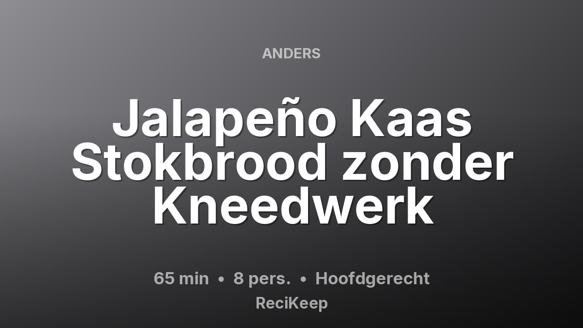 Receptkaart Jalapeño Kaas Stokbrood zonder Kneedwerk – Hoofdgerecht