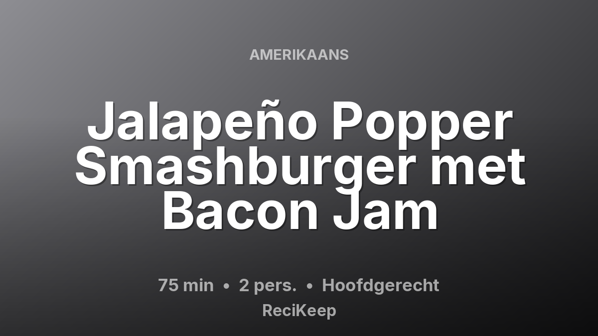 Receptkaart Jalapeño Popper Smashburger met Bacon Jam – Hoofdgerecht