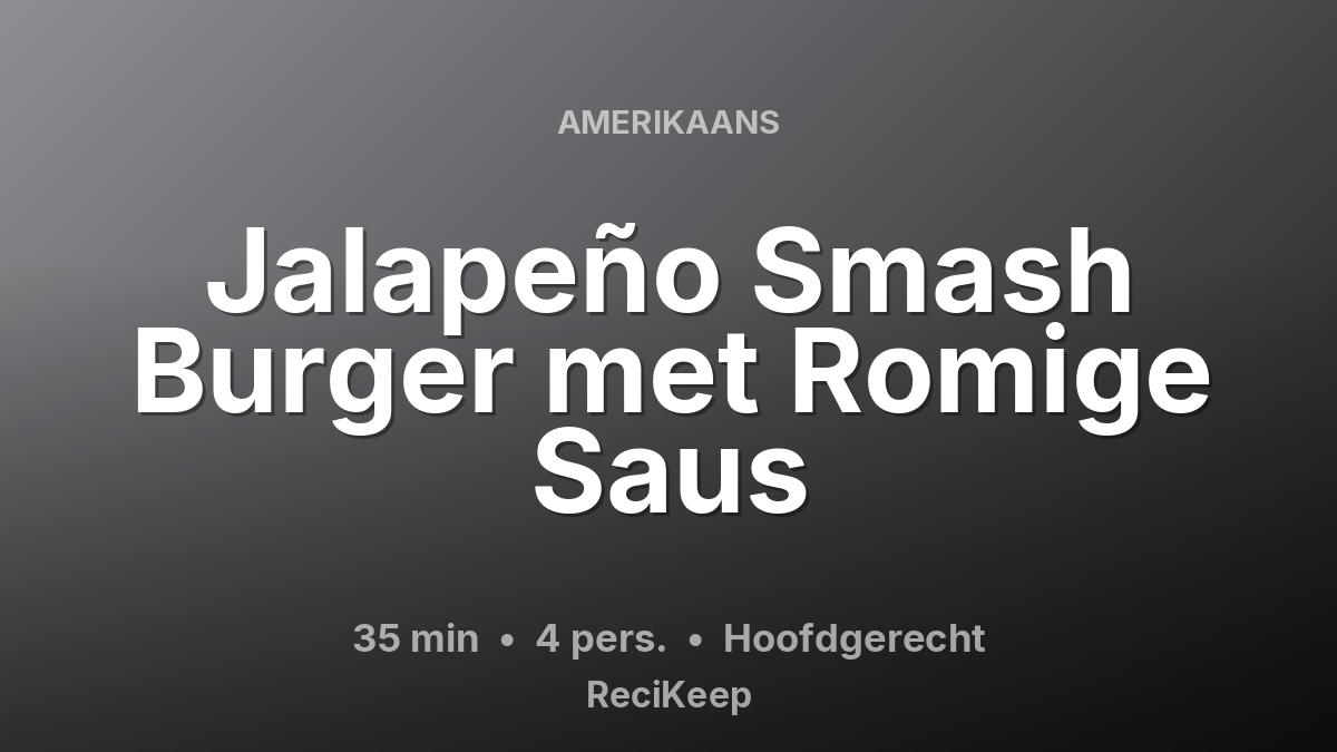 Receptkaart Jalapeño Smash Burger met Romige Saus – Hoofdgerecht
