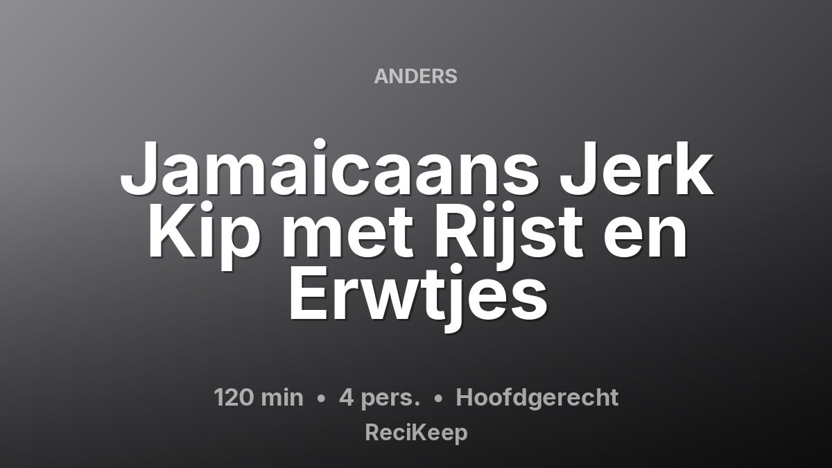 Receptkaart Jamaicaans Jerk Kip met Rijst en Erwtjes – Hoofdgerecht