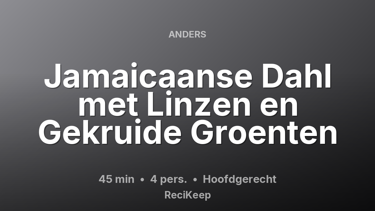 Receptkaart Jamaicaanse Dahl met Linzen en Gekruide Groenten – Hoofdgerecht