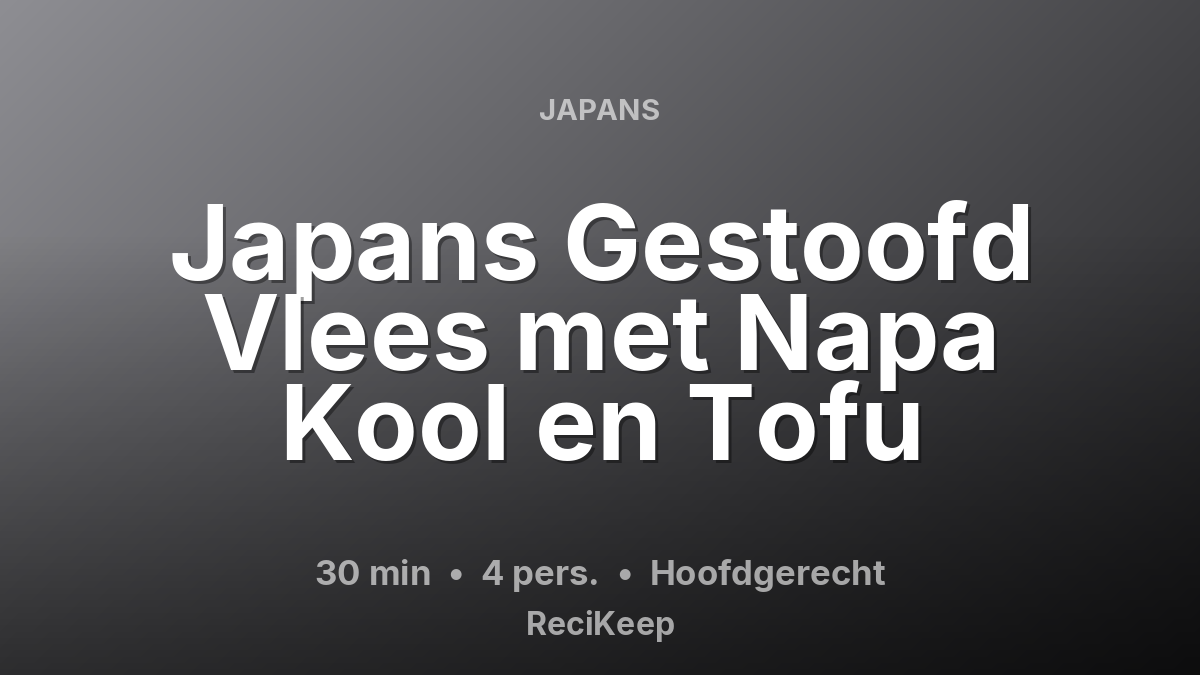 Receptkaart Japans Gestoofd Vlees met Napa Kool en Tofu – Hoofdgerecht