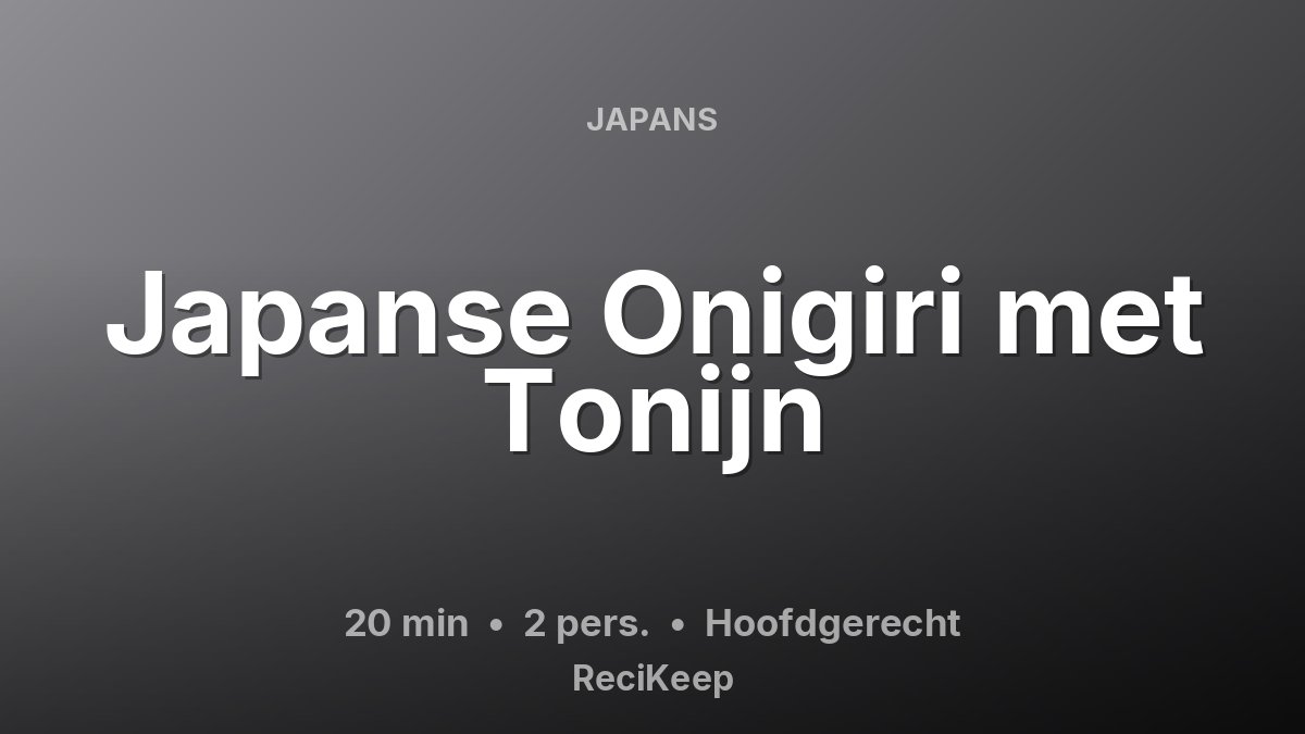 Receptkaart Japanse Onigiri met Tonijn – Hoofdgerecht