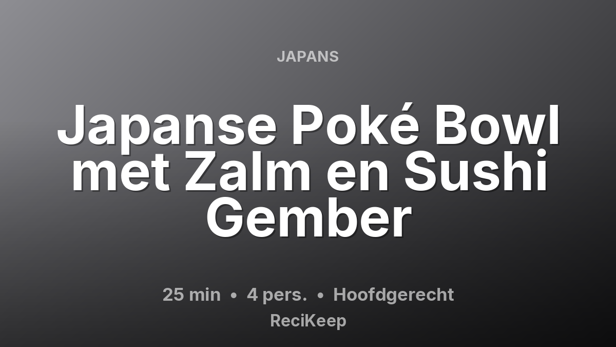 Receptkaart Japanse Poké Bowl met Zalm en Sushi Gember – Hoofdgerecht