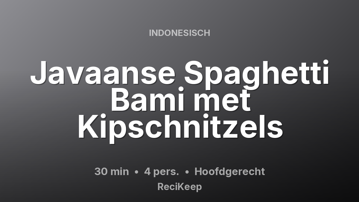 Receptkaart Javaanse Spaghetti Bami met Kipschnitzels – Hoofdgerecht