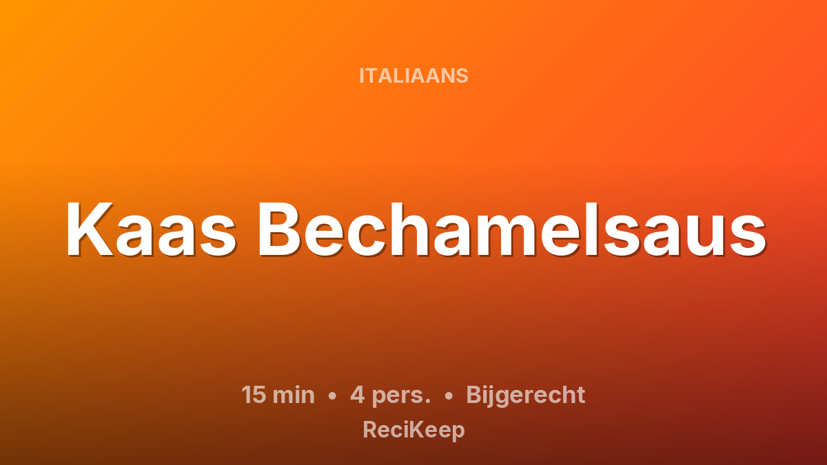Receptkaart Kaas Bechamelsaus – Bijgerecht
