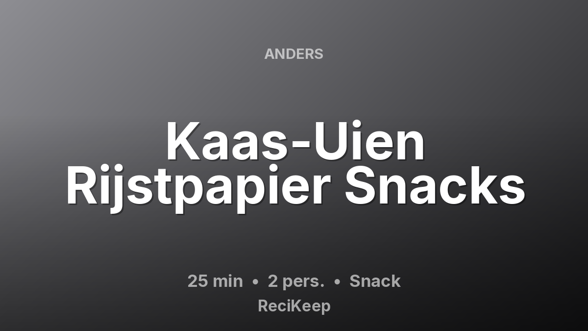 Receptkaart Kaas-Uien Rijstpapier Snacks – Snack