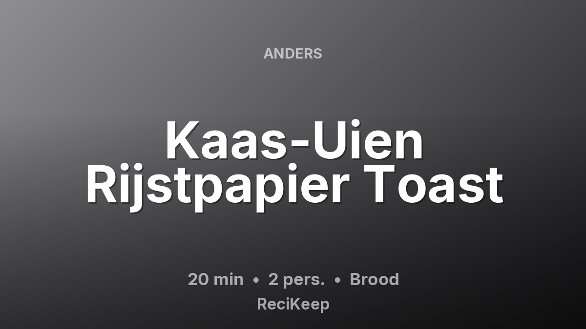 Receptkaart Kaas-Uien Rijstpapier Toast – Brood