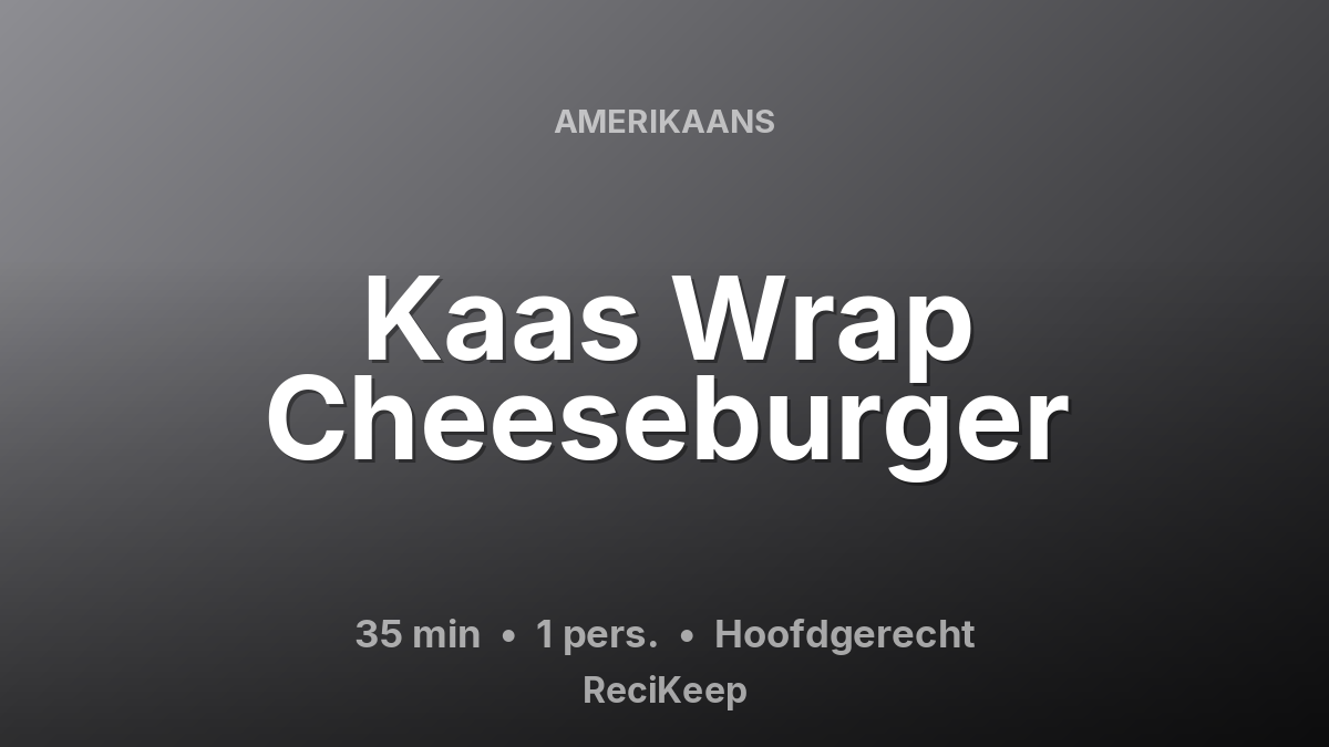 Receptkaart Kaas Wrap Cheeseburger – Hoofdgerecht