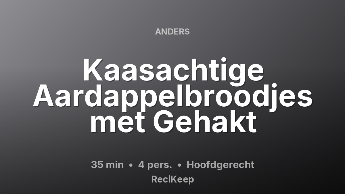 Receptkaart Kaasachtige Aardappelbroodjes met Gehakt – Hoofdgerecht