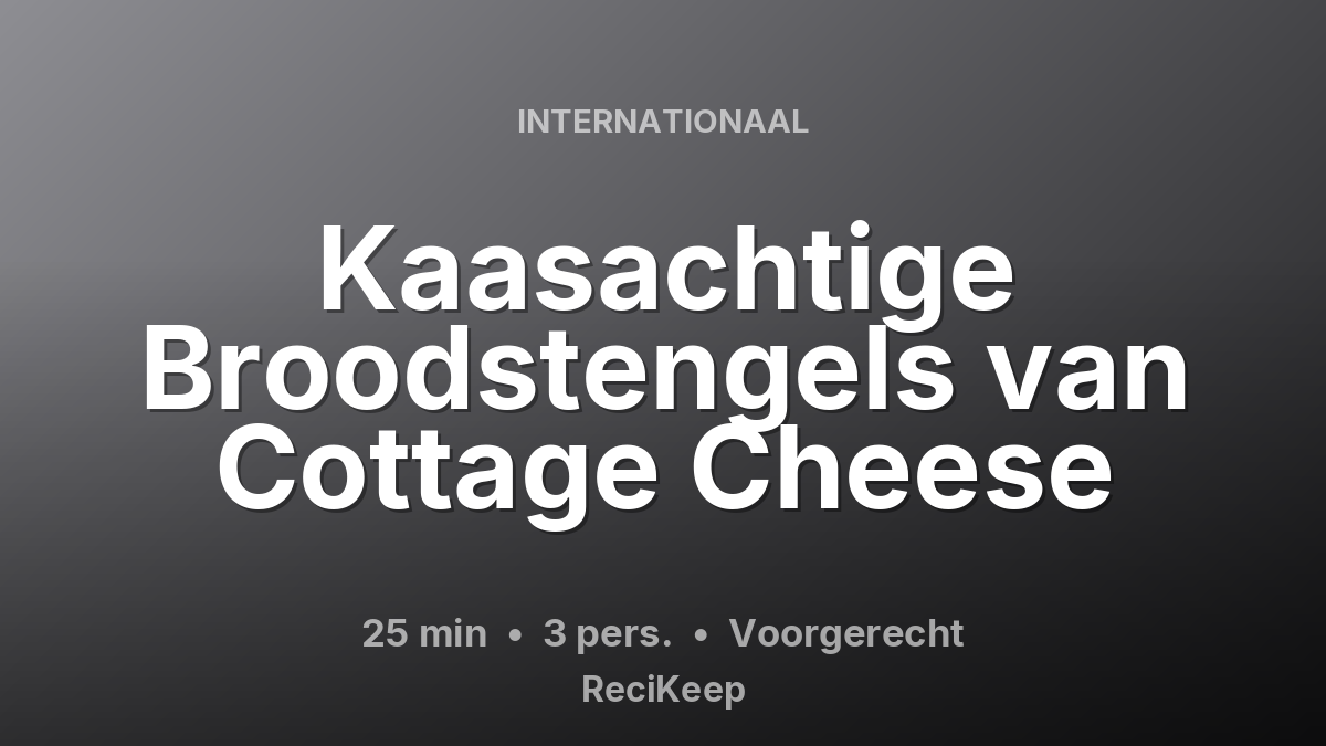Receptkaart Kaasachtige Broodstengels van Cottage Cheese – Voorgerecht