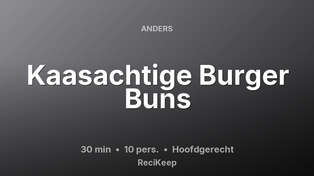 Receptkaart Kaasachtige Burger Buns – Hoofdgerecht