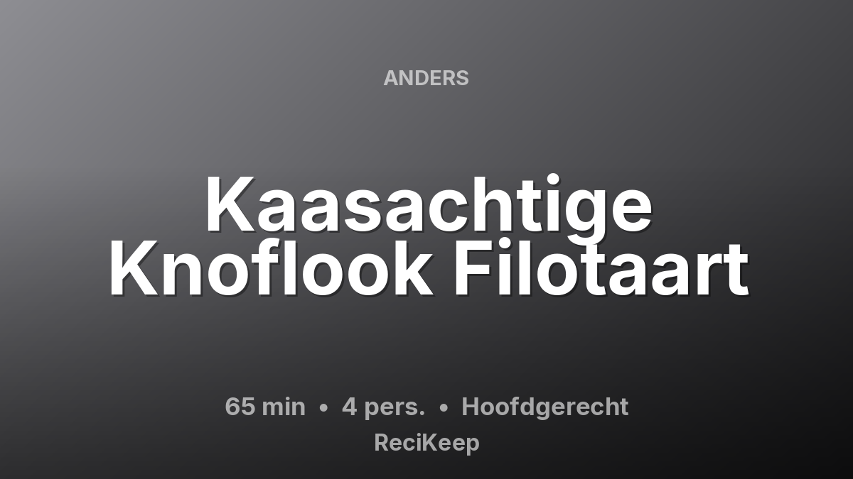 Receptkaart Kaasachtige Knoflook Filotaart – Hoofdgerecht