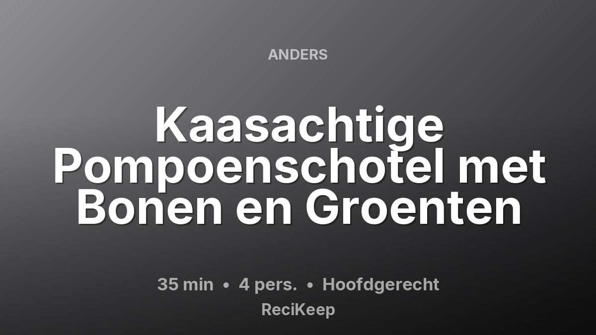 Receptkaart Kaasachtige Pompoenschotel met Bonen en Groenten – Hoofdgerecht