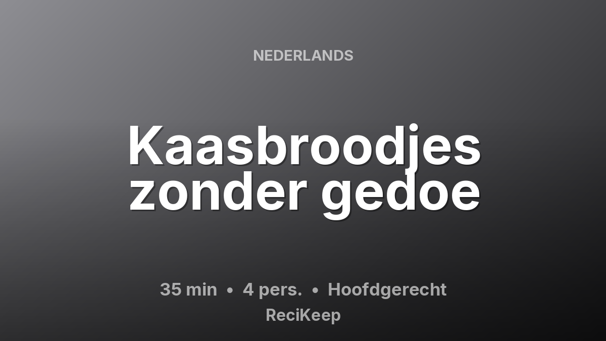 Receptkaart Kaasbroodjes zonder gedoe – Hoofdgerecht
