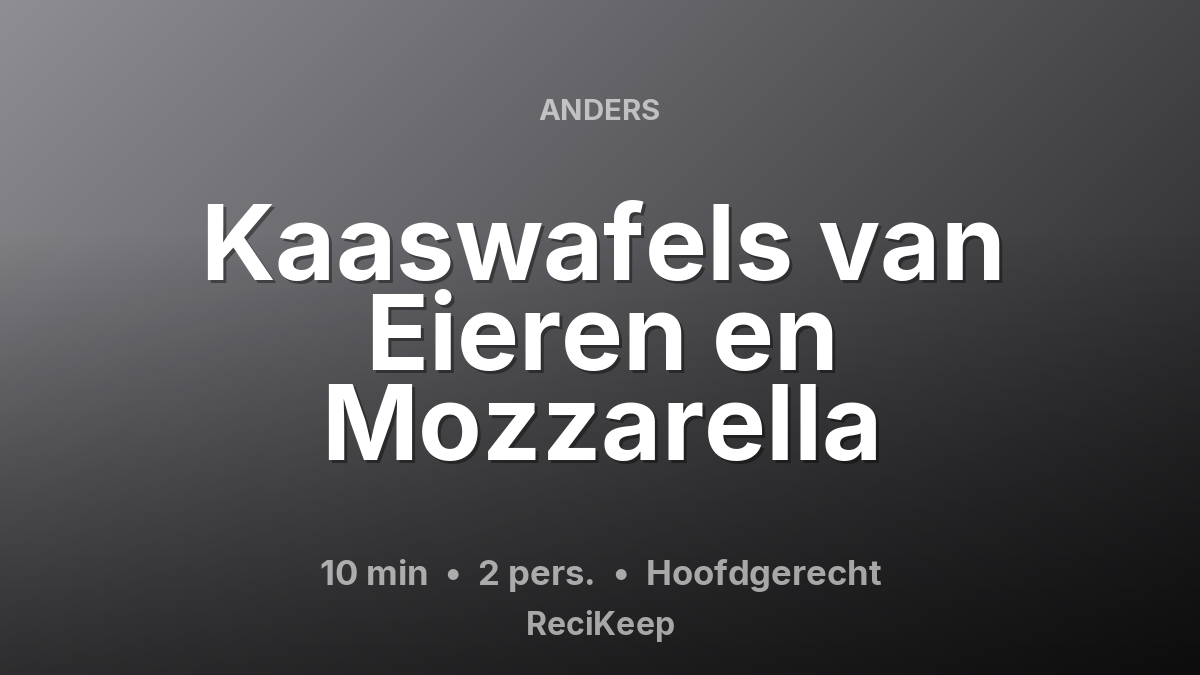 Receptkaart Kaaswafels van Eieren en Mozzarella – Hoofdgerecht