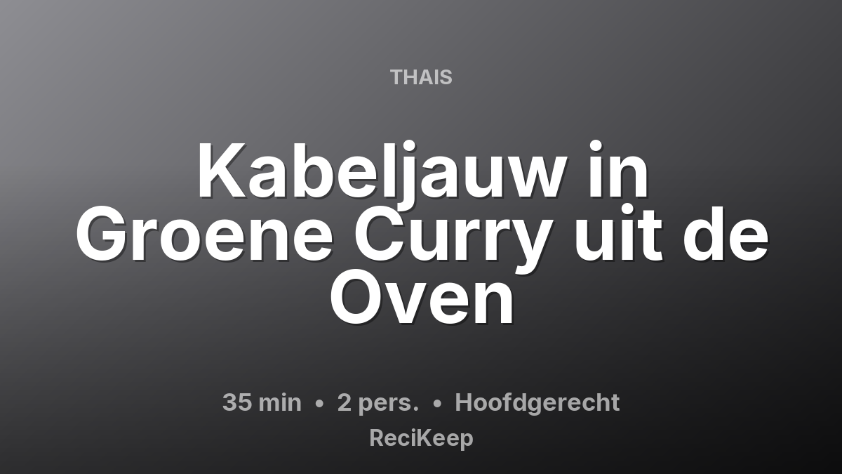 Receptkaart Kabeljauw in Groene Curry uit de Oven – Hoofdgerecht
