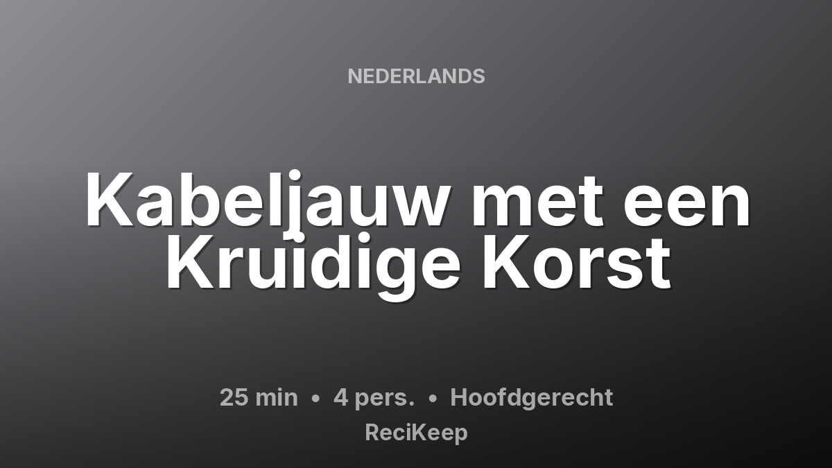 Receptkaart Kabeljauw met een Kruidige Korst – Hoofdgerecht