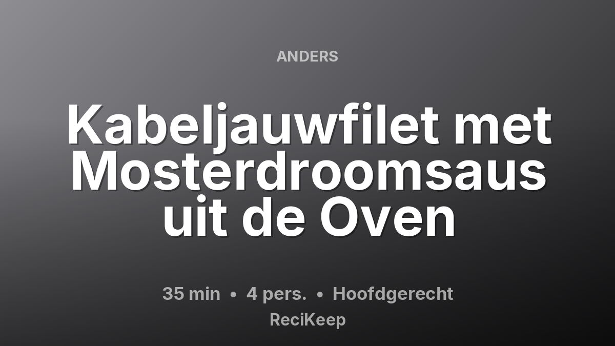 Receptkaart Kabeljauwfilet met Mosterdroomsaus uit de Oven – Hoofdgerecht