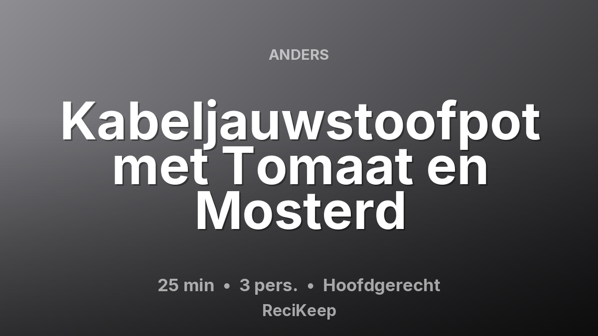 Receptkaart Kabeljauwstoofpot met Tomaat en Mosterd – Hoofdgerecht