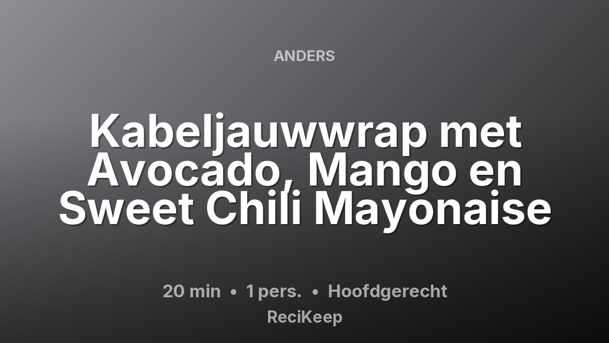 Receptkaart Kabeljauwwrap met Avocado, Mango en Sweet Chili Mayonaise – Hoofdgerecht