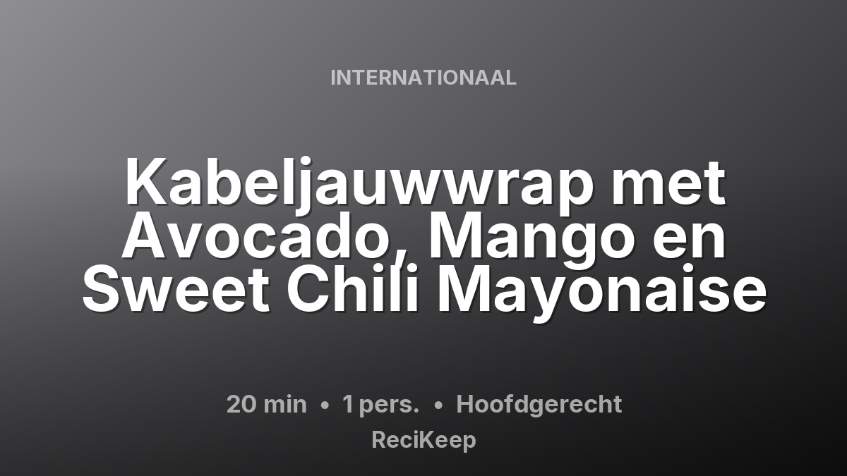Receptkaart Kabeljauwwrap met Avocado, Mango en Sweet Chili Mayonaise – Hoofdgerecht