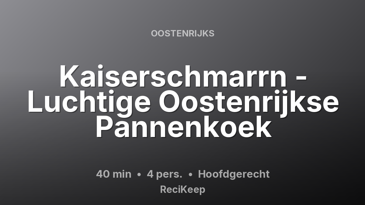 Receptkaart Kaiserschmarrn - Luchtige Oostenrijkse Pannenkoek – Hoofdgerecht
