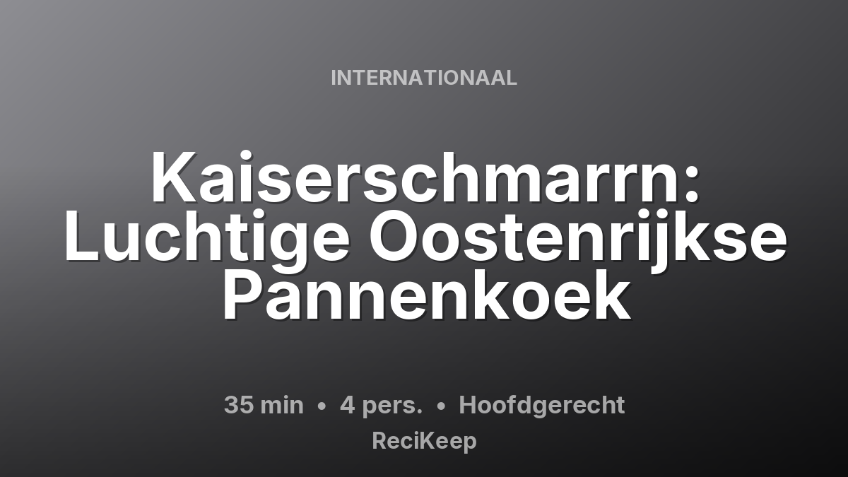 Receptkaart Kaiserschmarrn: Luchtige Oostenrijkse Pannenkoek – Hoofdgerecht