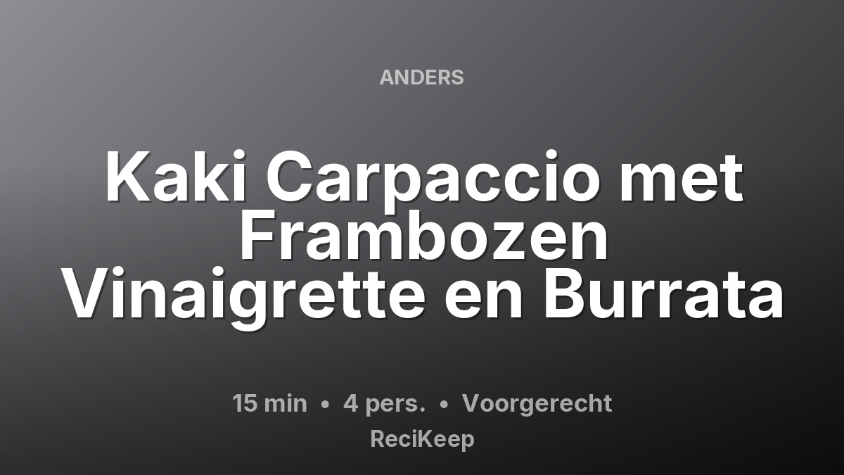 Receptkaart Kaki Carpaccio met Frambozen Vinaigrette en Burrata – Voorgerecht